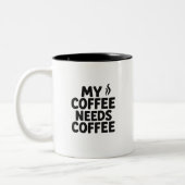 Funny Coffee Addict Mug – “My Coffee Needs Coffee” Zweifarbige Tasse (Links)