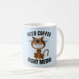 Funny Coffee Cat Tasse, "Need Right Meow" Kaffeetasse