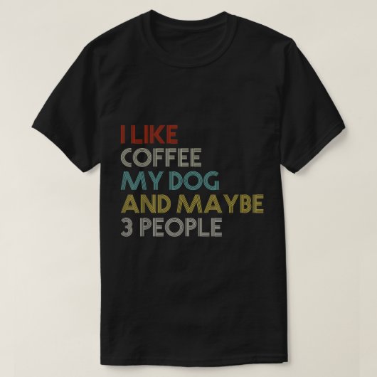 Funny Coffee Dog Lover Quote T-Shirt (Design vorne)