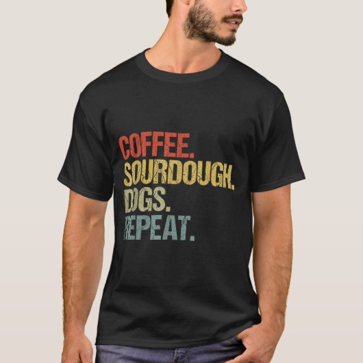 Funny Coffee Dogs Sourdough Bread Baking Sourdough T-Shirt (Vorderseite)