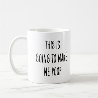 Funny Coffee Drinker This Is Going to Make Me Poop Kaffeetasse