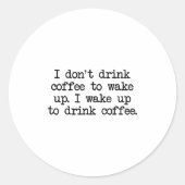 Funny Coffee Drinker Zitat einfache Text Grafik Runder Aufkleber (Vorderseite)