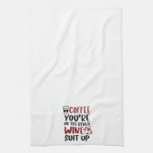 Funny Coffee Du bist auf der Bench Wine Anzug Up Geschirrtuch (Vertikal)