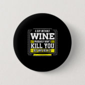 Funny Coffee Gift - Day Without Coffee Wine Kill Y Button (Vorderseite)