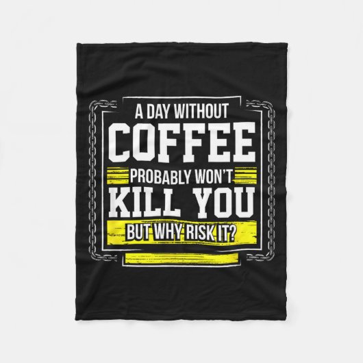 Funny Coffee Gift - Day Without Coffee Won't Kill Fleecedecke (Vorderseite)