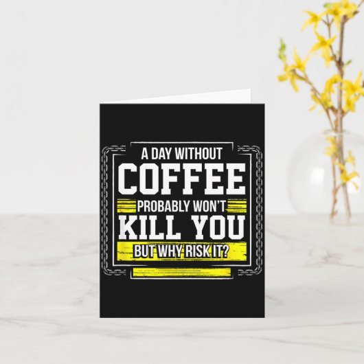 Funny Coffee Gift - Day Without Coffee Won't Kill Karte (Gelbe Blume)