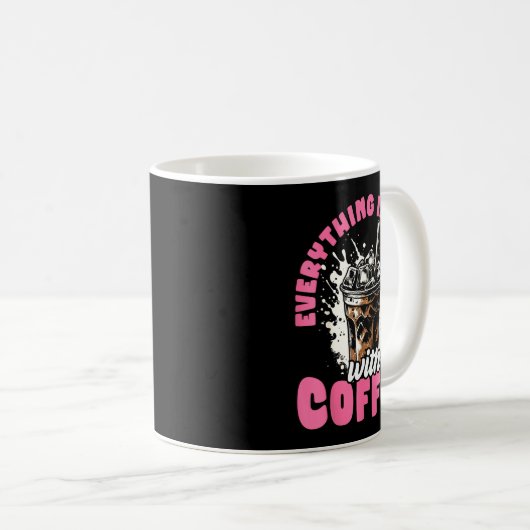 Funny Coffee Gift - Everything Is Better With Coff Kaffeetasse (VorderseiteRechts)