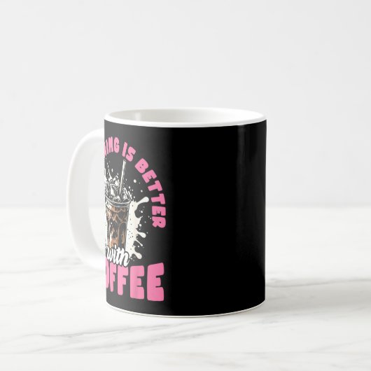 Funny Coffee Gift - Everything Is Better With Coff Kaffeetasse (Vorderseite Links)