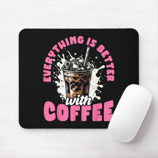 Funny Coffee Gift - Everything Is Better With Coff Mousepad (Mit Mouse)