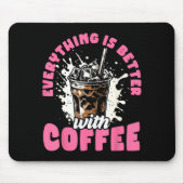 Funny Coffee Gift - Everything Is Better With Coff Mousepad (Vorne)
