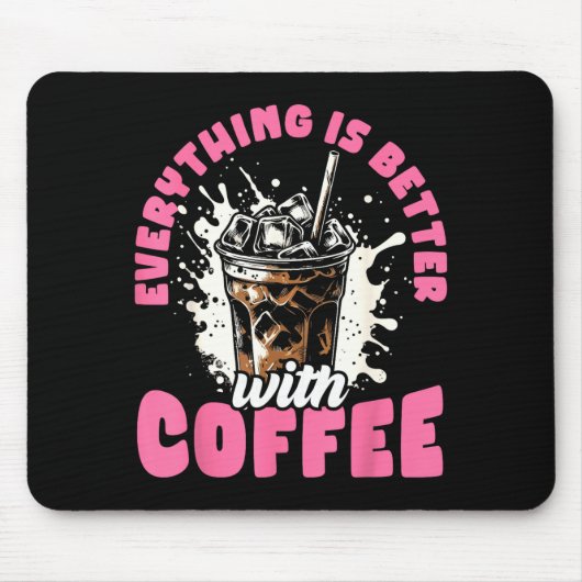 Funny Coffee Gift - Everything Is Better With Coff Mousepad (Vorne)