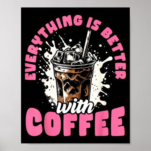Funny Coffee Gift - Everything Is Better With Coff Poster (Vorne)