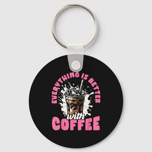 Funny Coffee Gift - Everything Is Better With Coff Schlüsselanhänger (Vorderseite)
