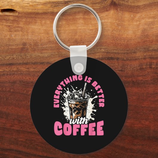 Funny Coffee Gift - Everything Is Better With Coff Schlüsselanhänger (Vorderseite)