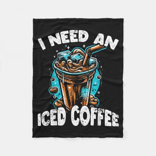 Funny Coffee Gift - I Need An Iced Coffee - Quotes Fleecedecke (Vorderseite)