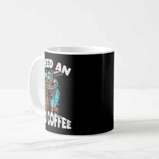 Funny Coffee Gift - I Need An Iced Coffee - Quotes Kaffeetasse (Vorderseite Links)