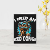 Funny Coffee Gift - I Need An Iced Coffee - Quotes Karte (Gelbe Blume)