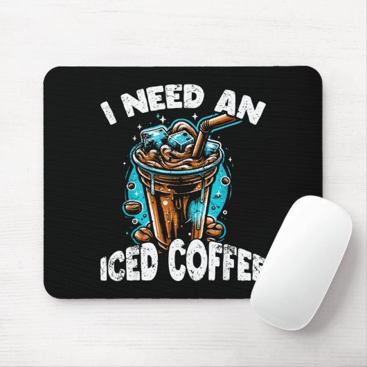 Funny Coffee Gift - I Need An Iced Coffee - Quotes Mousepad (Mit Mouse)