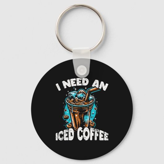 Funny Coffee Gift - I Need An Iced Coffee - Quotes Schlüsselanhänger (Vorderseite)