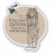 Funny Coffee Goddess Zitat Aufkleber (Vorderseite)