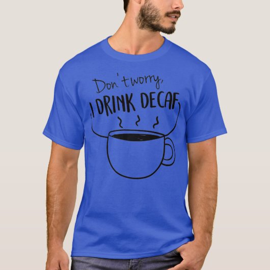 Funny Coffee I Drink Decaf Premium T-Shirt (Vorderseite)
