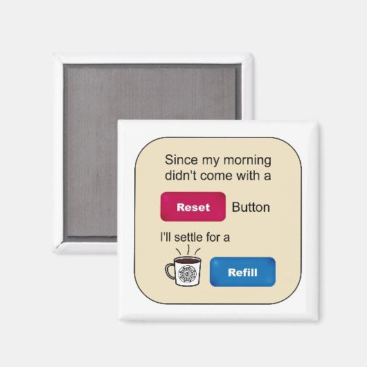 Funny Coffee Jokes Refill Reset Button Sprichwort Magnet (Vorderseite/Rückseite)