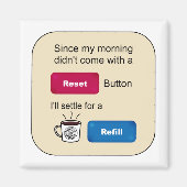 Funny Coffee Jokes Refill Reset Button Sprichwort Magnet (Vorne)