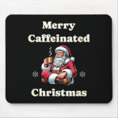 Funny Coffee Lover Holiday Merry Caffeinated Chris Mousepad (Vorne)