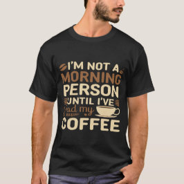 Funny Coffee Lover 'Not A Morning Person' T-Shirt
