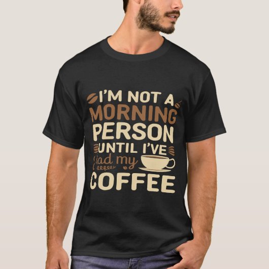 Funny Coffee Lover 'Not A Morning Person' T-Shirt (Vorderseite)