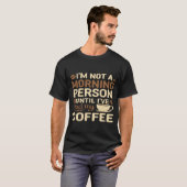 Funny Coffee Lover 'Not A Morning Person' T-Shirt (Vorne ganz)