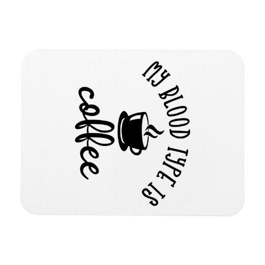 Funny Coffee Lovers Design. Mein Bluttyp ist Kaffe Magnet (Horizontal)