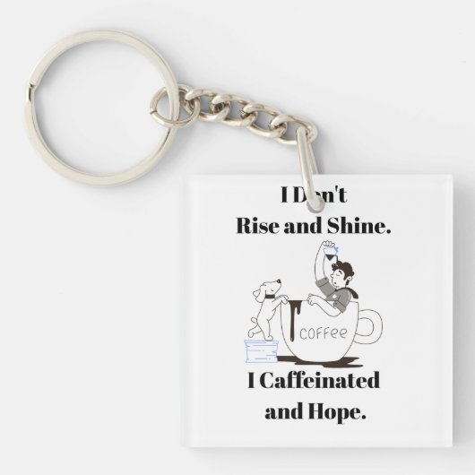 Funny Coffee Meme I Caffeinated and Hope Key Chain Schlüsselanhänger (Vorderseite)