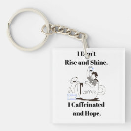 Funny Coffee Meme I Caffeinated and Hope Key Chain Schlüsselanhänger