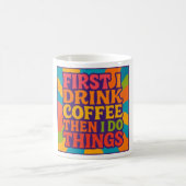 Funny Coffee Mug – “First I Drink Coffee, Then I D Kaffeetasse (Mittel)
