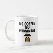 Funny Coffee Mug: "NO COFFEE NO HUMANING" Slogan. Kaffeetasse (Links)