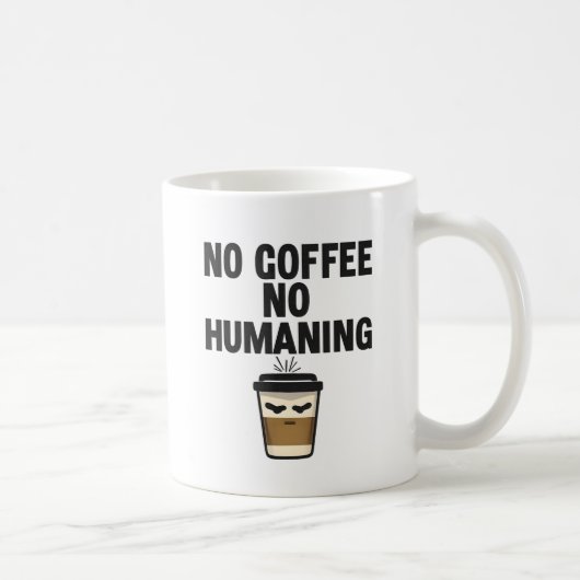 Funny Coffee Mug: "NO COFFEE NO HUMANING" Slogan. Kaffeetasse (Rechts)