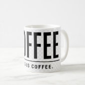 Funny Coffee Mug | This Is Coffee | Sarcastic Kaffeetasse (VorderseiteRechts)