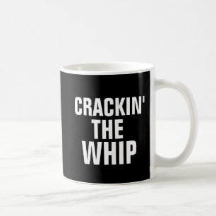 Funny Coffee Mugs für die BOSS, Crackin' The Whip Kaffeetasse
