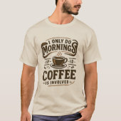 Funny Coffee Quote T-Shirt (Vorderseite)