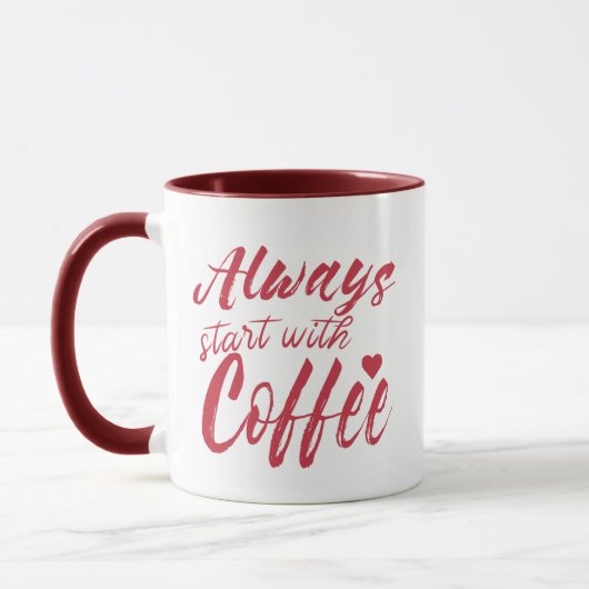Funny Coffee Quote Tasse, immer mit Kaffee anfange Tasse (Links)