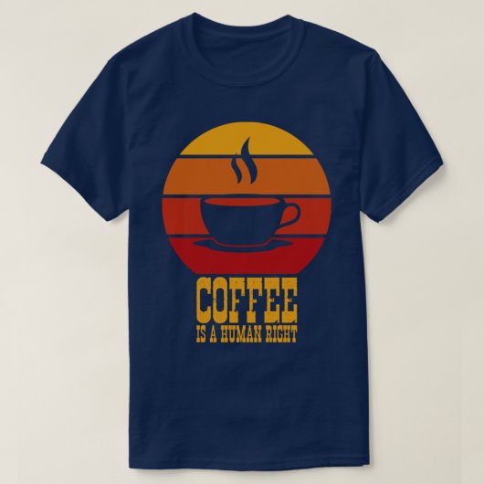 Funny Coffee Quotes Kaffee ist ein Menschenrecht 2 T-Shirt (Design vorne)
