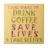 Funny Coffee Selfquote Design Fliese (Vorderseite)