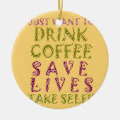 Funny Coffee Selfquote Design Keramikornament (Vorne)