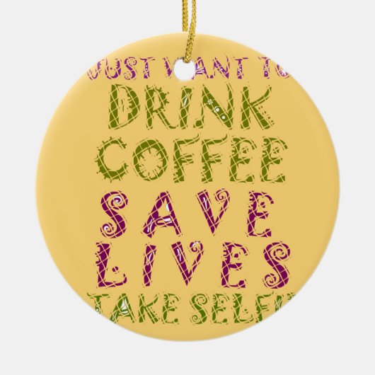 Funny Coffee Selfquote Design Keramikornament (Vorne)