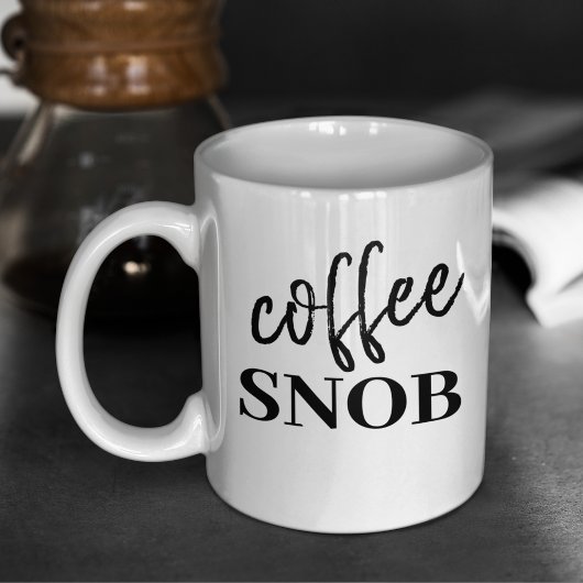 Funny Coffee Snob Sarcastic Kaffee Tasse