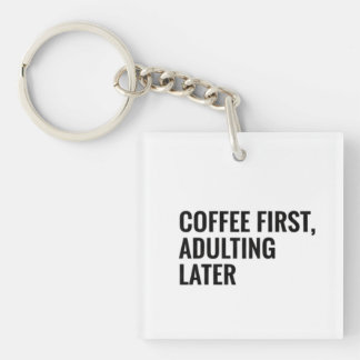 Funny Coffee T-shirt – Coffee First, Adulting Late Schlüsselanhänger