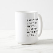 Funny Coffee Tasse 11oz, überlebte ich ein anderes (VorderseiteRechts)