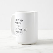 Funny Coffee Tasse 11oz, überlebte ich ein anderes (Vorderseite Links)