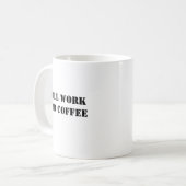 Funny Coffee Tasse - Arbeit für Kaffee (Vorderseite Links)